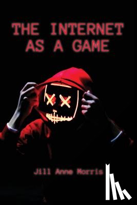 Morris, Jill Anne - The Internet as a Game