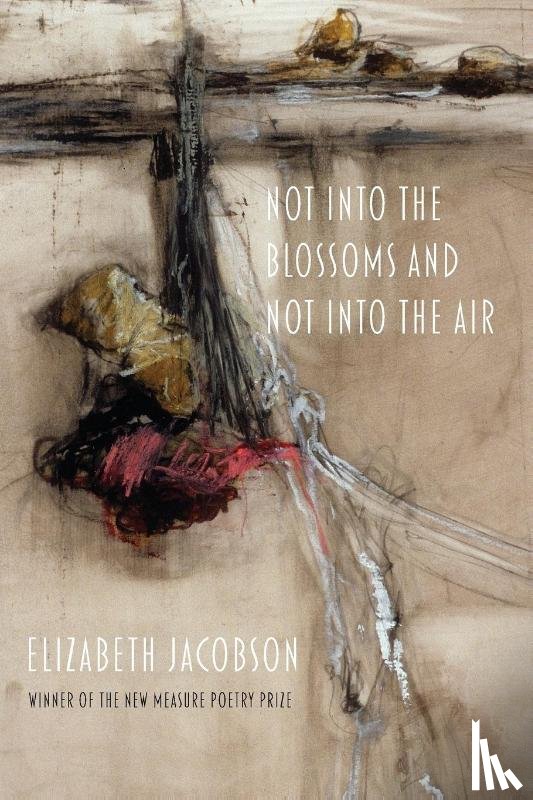 Jacobson, Elizabeth - Not into the Blossoms and Not into the Air