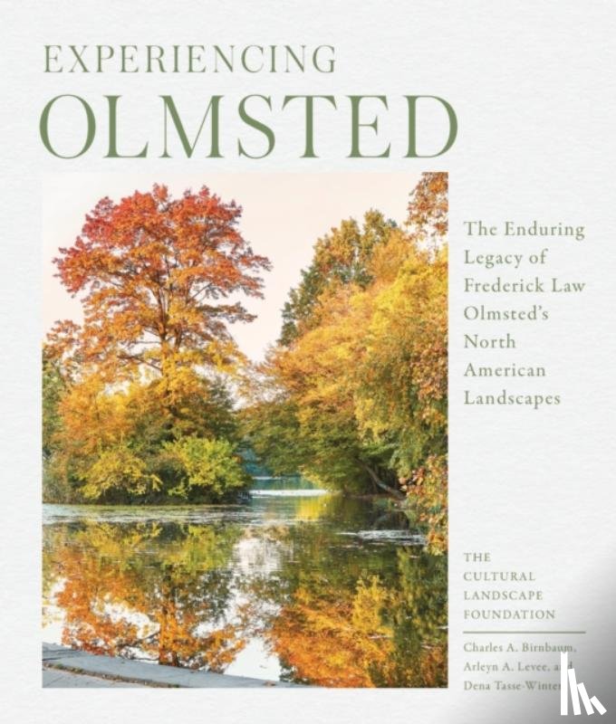 Levee, Arleyn, Birnbaum, Charles, Tasse-Winter, Dena, Foundation, The Cultural Landscape - Experiencing Olmsted