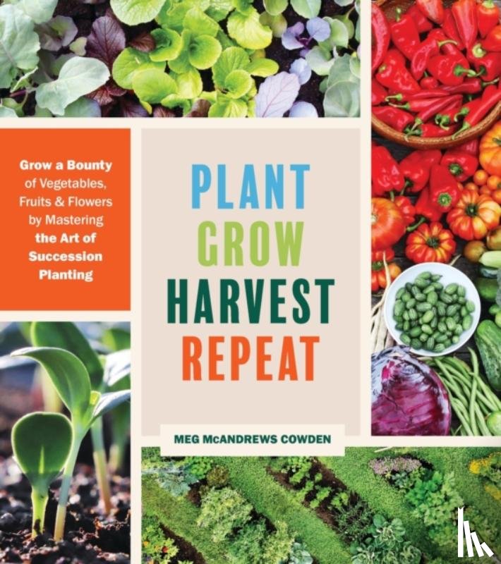 McAndrews Cowden, Meg - Plant Grow Harvest Repeat