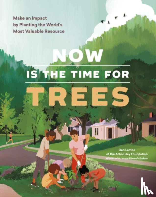 Day Foundation, Arbor, Lambe, Dan, Edwards Forkner, Lorene - Now Is the Time for Trees