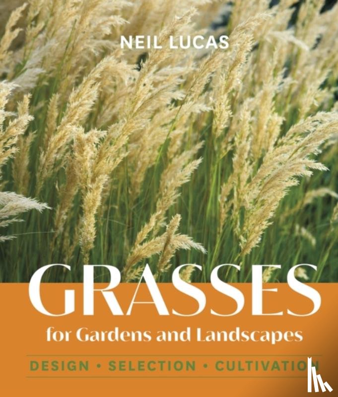 Lucas, Neil - Grasses for Gardens and Landscapes
