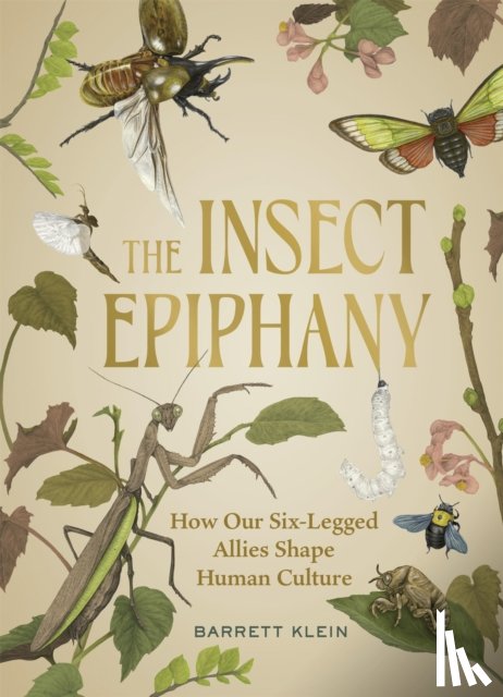 Klein, Barrett - The Insect Epiphany