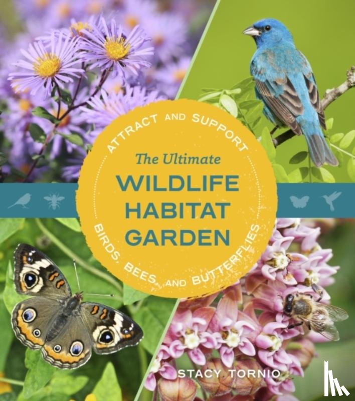 Tornio, Stacy - The Ultimate Wildlife Habitat Garden