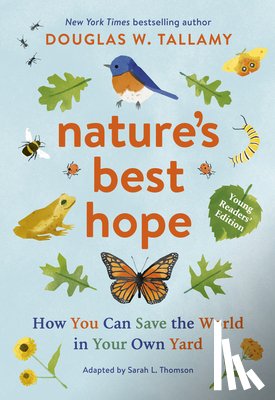 Tallamy, Douglas W. - Nature's Best Hope (Young Readers' Edition): How You Can Save the World in Your Own Yard