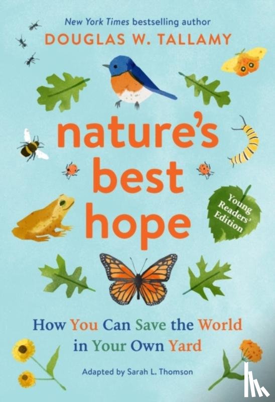 W. Tallamy, Douglas, L. Thomson, Sarah - Nature's Best Hope (Young Readers' Edition)