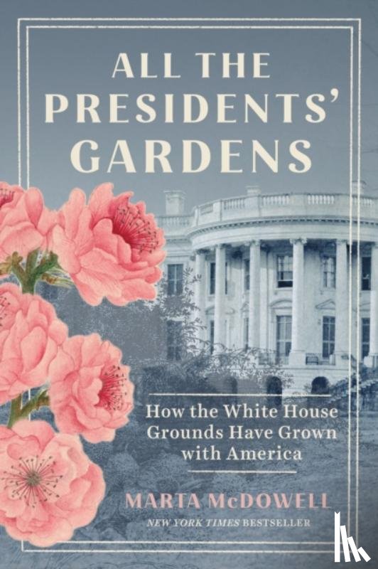 McDowell, Marta - All the Presidents' Gardens