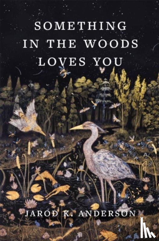 Anderson, Jarod K. - Something in the Woods Loves You
