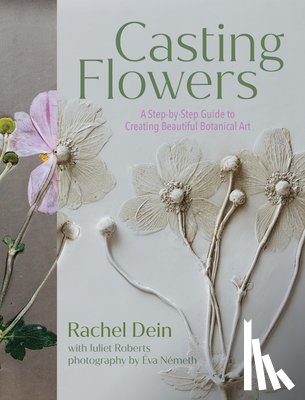 Roberts, Juliet, Dein, Rachel - Casting Flowers