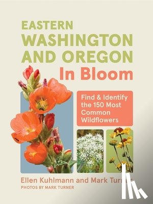 Kuhlmann, Ellen, Turner, Mark - Eastern Washington and Oregon in Bloom