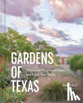 Penick, Pam - Gardens of Texas