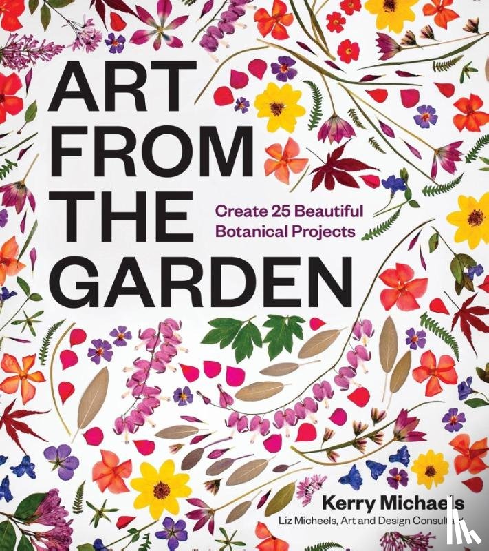 Michaels, Kerry, Micheels, Liz - Art from the Garden