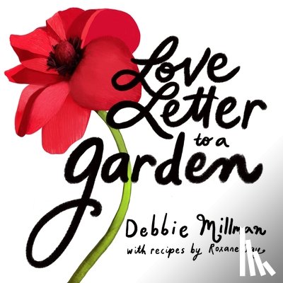 Millman, Debbie, Gay, Roxane - Love Letter to a Garden