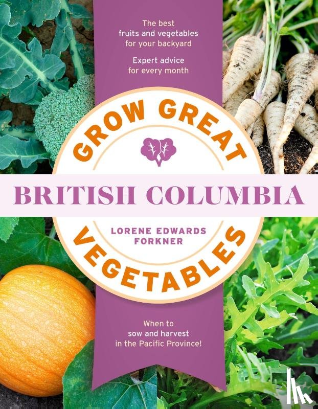 Edwards Forkner, Lorene - Grow Great Vegetables in British Columbia