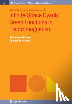 Muhammad Faryad, Akhlesh Lakhtakia - Infinite-Space Dyadic Green Functions in Electromagnetism