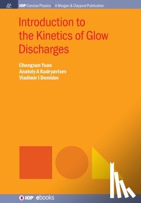 Chengxun Yuan, Anatoly A Kudryavtsev, Vladimir I Demidov - Introduction to the Kinetics of Glow Discharges