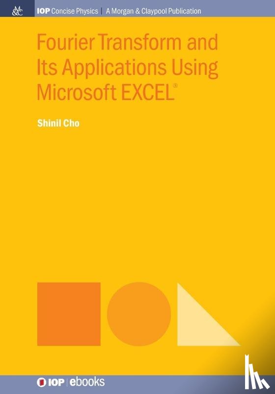 Cho, Shinil - Fourier Transform and Its Applications Using Microsoft EXCEL®