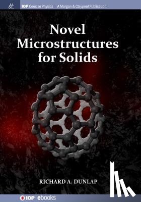 Richard A. Dunlap - Novel Microstructures for Solids