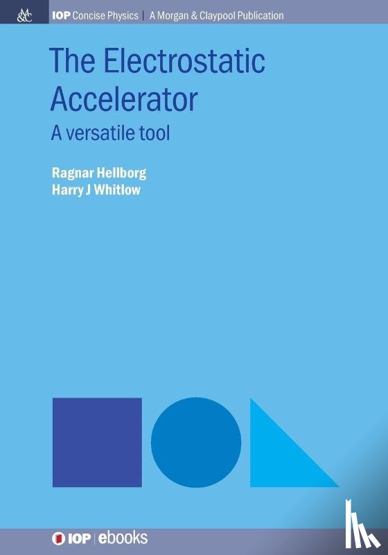 Ragnar Hellborg, Harry J. Whitlow - The Electrostatic Accelerator