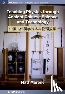 Marone, Matt - Teaching Physics through Ancient Chinese Science and Technology