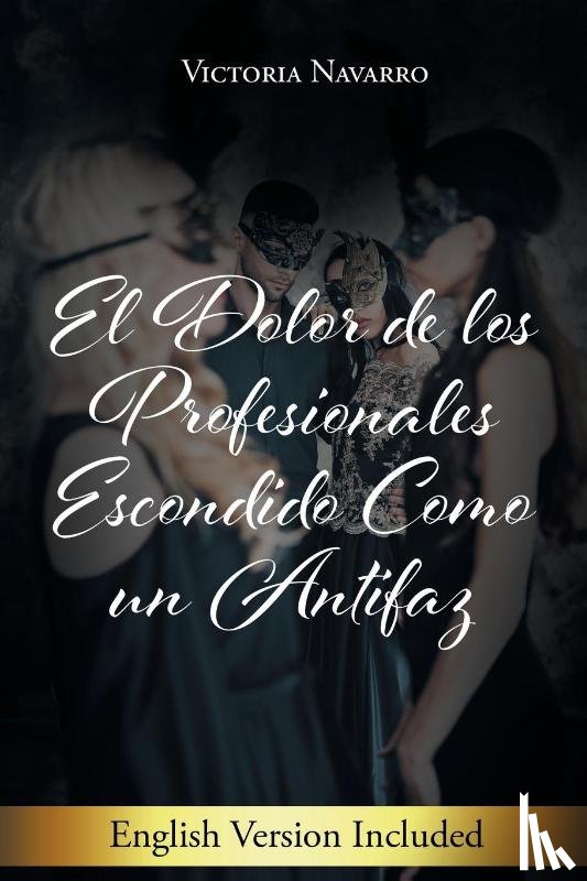 Navarro, Victoria - El Dolor De Los Profesionales Escondido Como Un Antifaz