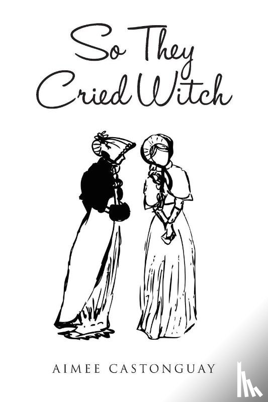 Castonguay, Aimee - So They Cried Witch