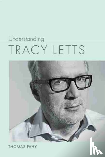Fahy, Thomas - Understanding Tracy Letts