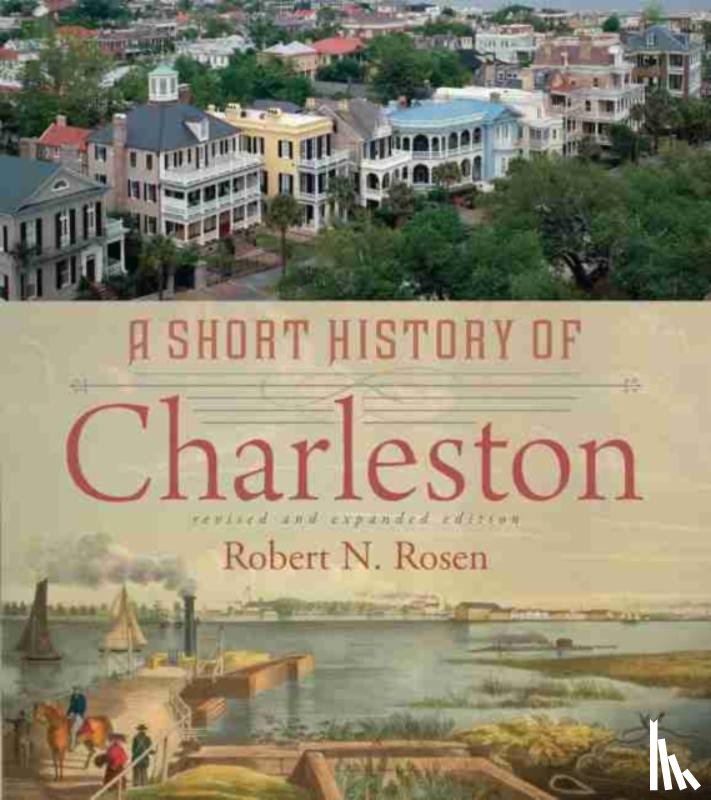 Rosen, Robert N. - A Short History of Charleston