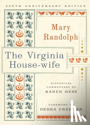 Randolph, Mary - The Virginia House-Wife: 200th Anniversary Edition