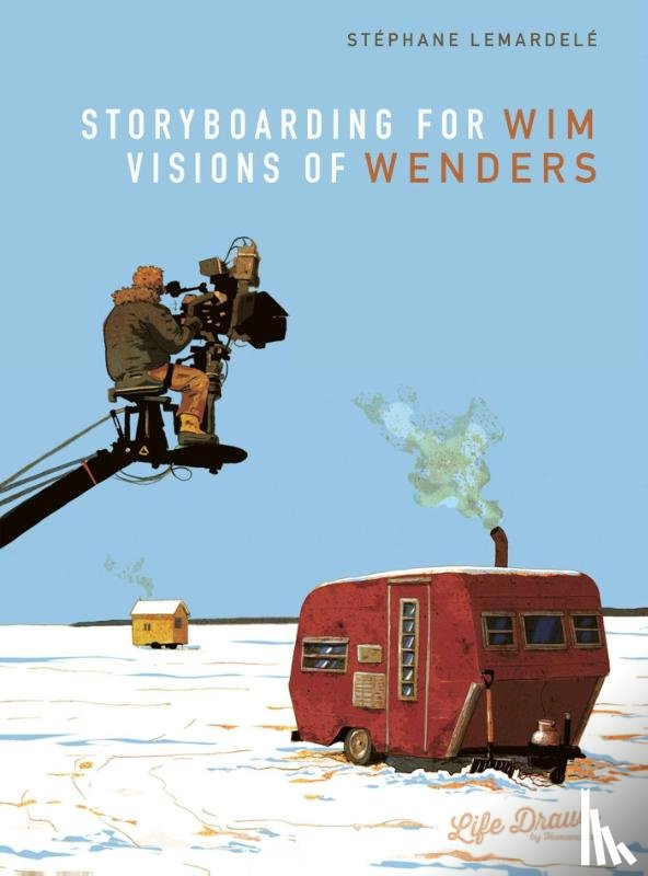 Lemardele, Stephane - Storyboarding for Wim Wenders: Visions of Wenders