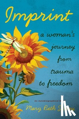 Spray, Mary Beth - Imprint: A Woman's Journey from Trauma to Freedom