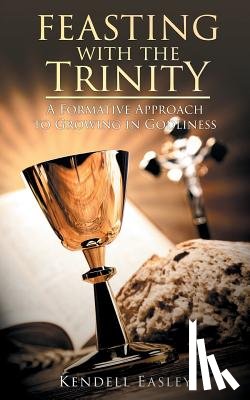 Easley, Kendell - Feasting With The Trinity