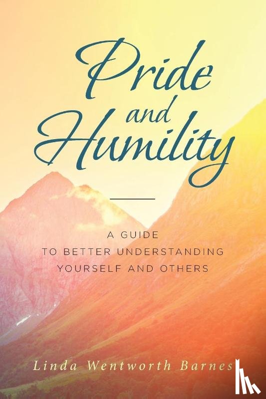 Wentworth Barnes, Linda - Pride and Humility-A Guide to Better Understanding Yourself and Others