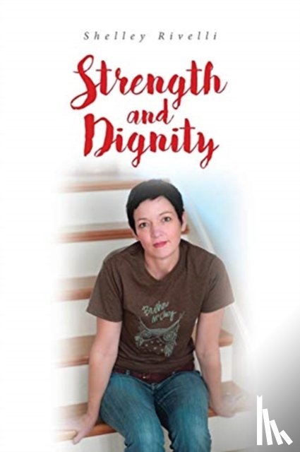 Rivelli, Shelley - Strength and Dignity