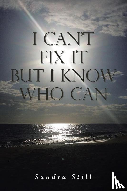 Still, Sandra - I Can't Fix It But I Know Who Can