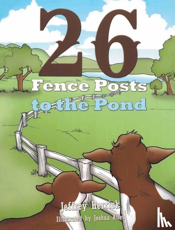 Herrick, Jeff - Twenty Six Fence Posts to the Pond