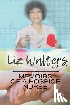 Walters, Elizabeth - Memoirs of a Hospice Nurse