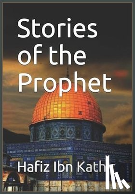 Hafiz Ibn Kathir - Stories of the Prophet