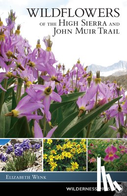 Wenk, Elizabeth - Wildflowers of the High Sierra and John Muir Trail
