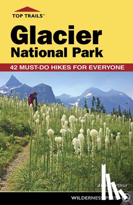 Arthur, Jean - Top Trails: Glacier National Park