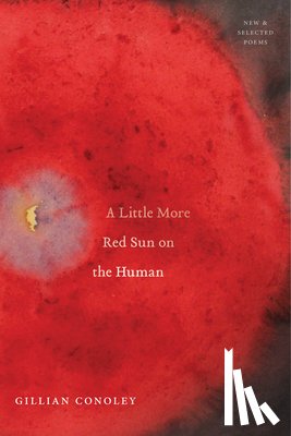 Conoley, Gillian - A Little More Red Sun on the Human