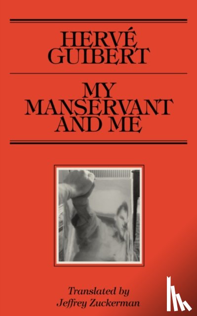 Guibert, Herve - My Manservant and Me