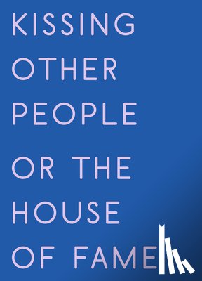 Gabriel, Kay - Kissing Other People or the House of Fame