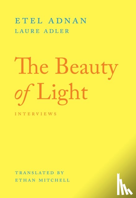 Adnan, Etel, Adler, Laure - The Beauty of Light