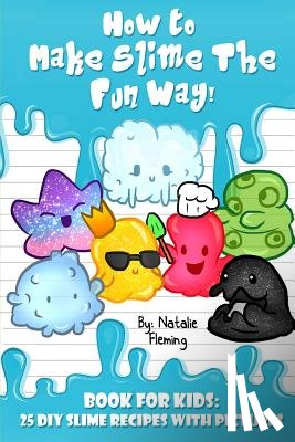 Fleming, Natalie - How To Make Slime The Fun Way!