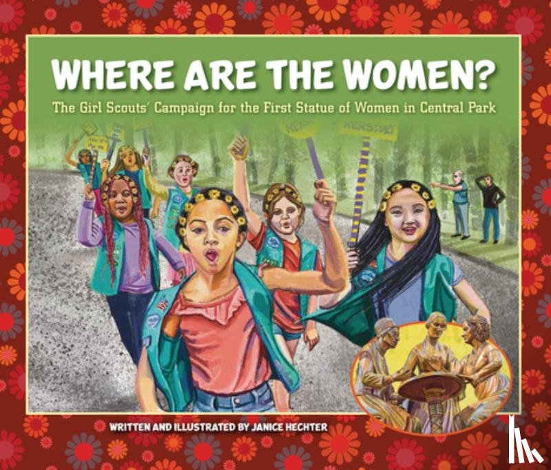 Hechter, Janice - Where Are the Women?: The Girl Scouts' Campaign for the First Statue of Women in Central Park