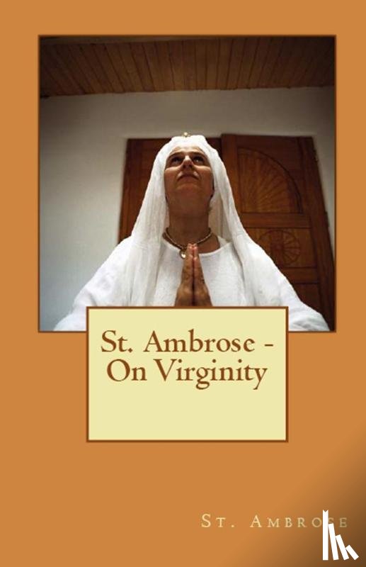 Ambrose, St - On Virginity