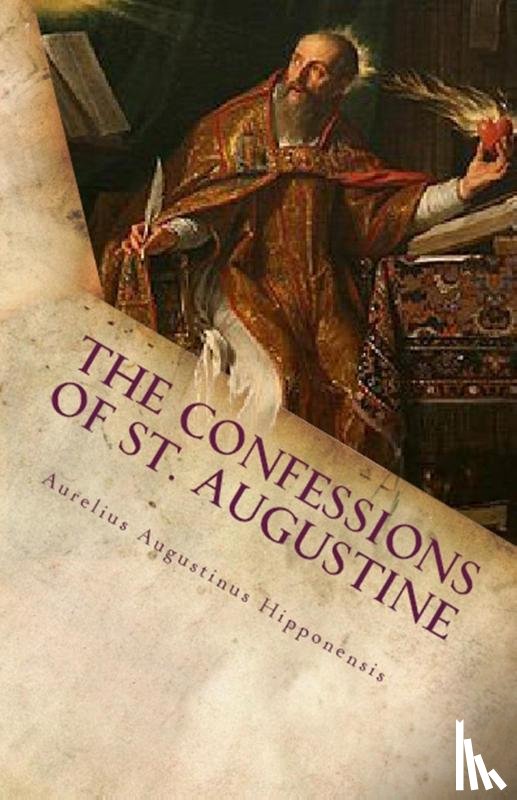 Augustine, St - The Confessions of St. Augustine