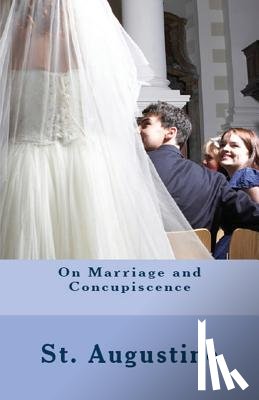 Augustine, St - On Marriage and Concupiscence