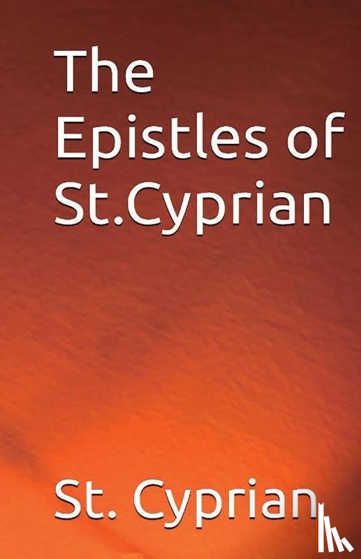 Cyprian - The Epistles of St. Cyprian